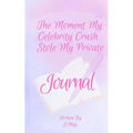 The Moment My Celebrity Crush Stole My Private Journal