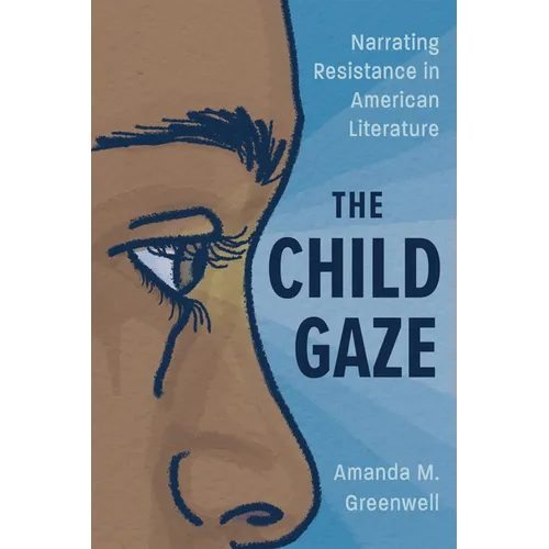 Child Gaze: Narrating Resistance in American Literature
