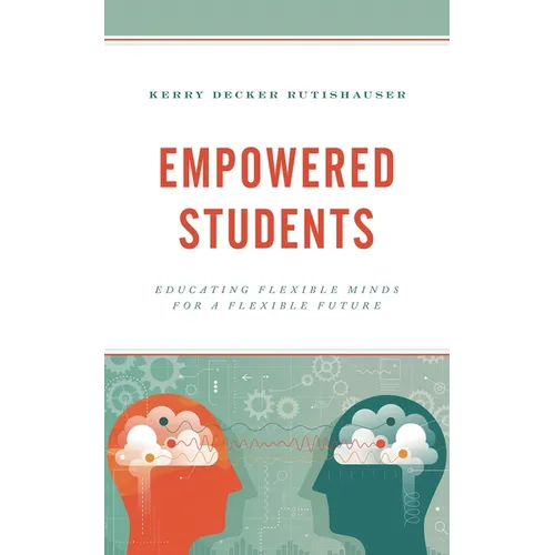 Empowered Students: Educating Flexible Minds for a Flexible Future