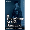 A Daughter of the Samurai: How a Daughter of Feudal Japan, Living Hundreds of Years in One Generation, Became a Modern American
