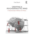 Creating a Psychoanalytic Mind: A psychoanalytic method and theory