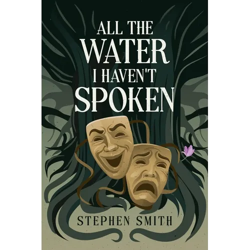 All the Water I Haven't Spoken