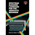 Spectrum Machine Language for the Absolute Beginner