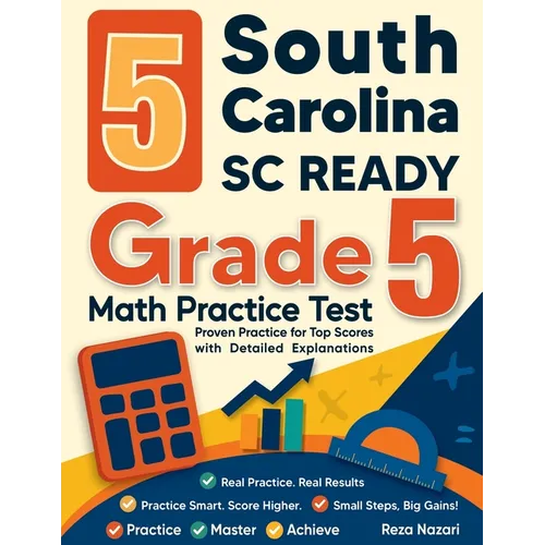 5 South Carolina SC READY Grade 5 Math Practice Tests: Proven Practice for Top Scores with Detailed Explanations