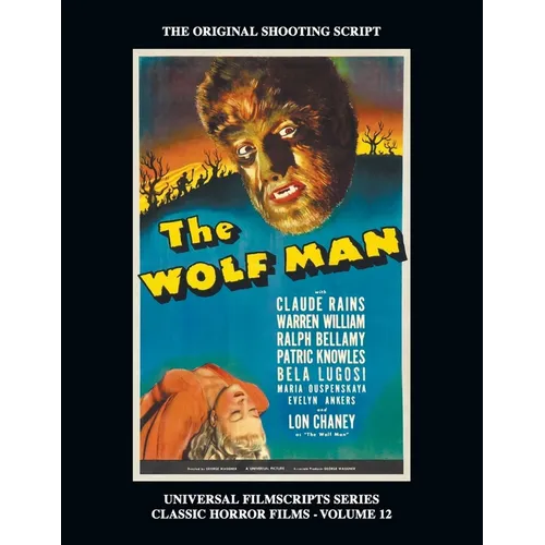 The Wolf Man (Universal Filmscript Series): Universal Filmscripts Series Classic Horror Films, Vol. 12
