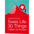 Swiss Life: 30 Things I Wish I'd Known
