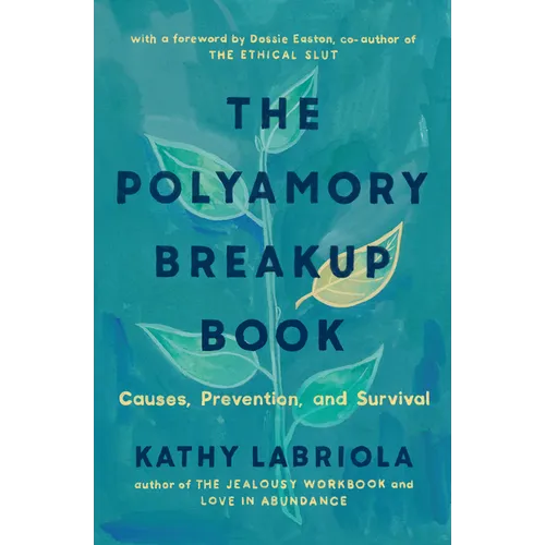 The Polyamory Breakup Book: Causes, Prevention, and Survival