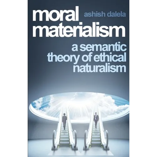 Moral Materialism: A Semantic Theory of Ethical Naturalism