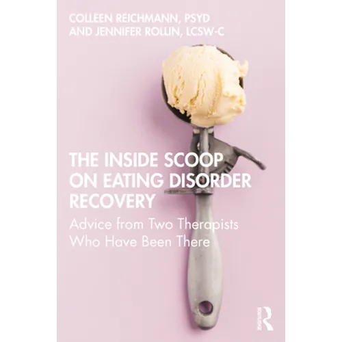 The Inside Scoop on Eating Disorder Recovery: Advice from Two Therapists Who Have Been There
