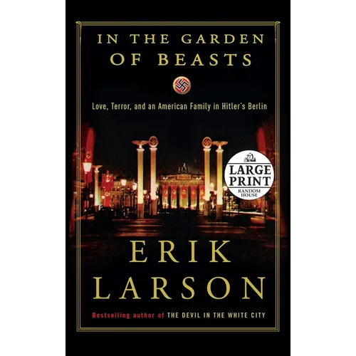 In the Garden of Beasts: Love, Terror, and an American Family in Hitler's Berlin