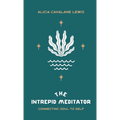 The Intrepid Meditator: Connecting Soul To Self