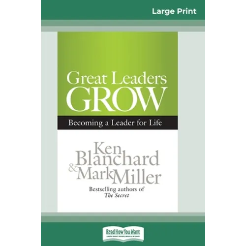Great Leaders Grow: Becoming a Leader for Life (16pt Large Print Edition)
