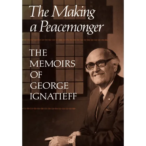 The Making of a Peacemonger: The Memoirs of George Ignatieff