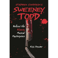 Stephen Sondheim's Sweeney Todd: Behind the Bloody Musical Masterpiece