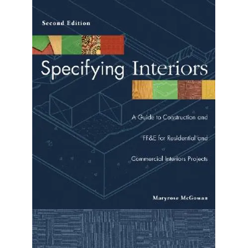 Specifying Interiors: A Guide to Construction and Ff&e for Residential and Commercial Interiors Projects