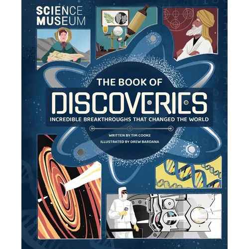 The Book of Discoveries: Incredible Breakthroughs That Changed the World