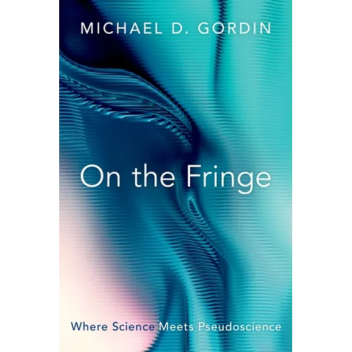 On the Fringe: Where Science Meets Pseudoscience