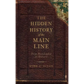 The Hidden History of the Main Line: From Philadelphia to Malvern