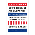 The All New Don't Think of an Elephant!: Know Your Values and Frame the Debate