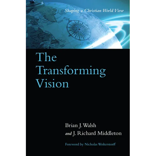 The Transforming Vision: Shaping a Christian World View