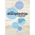 The Discipleship Course: Discovering What It Means To Follow Jesus: Discovering What It Means To Follow Jesus: Discovering What It Means To Follow Jes