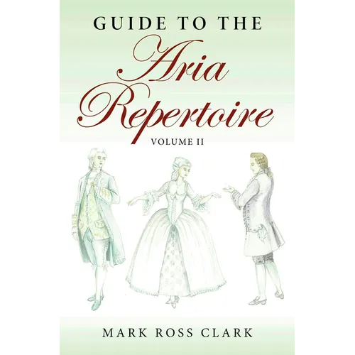 Guide to the Aria Repertoire, Volume II