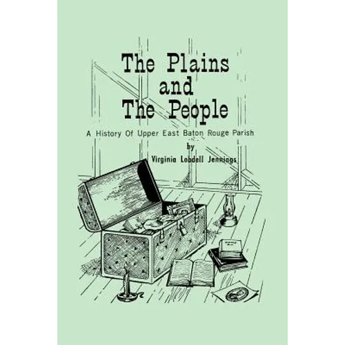 The Plains and the People: A History of Upper Baton Rouge Parish