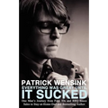 Everything Was Great Until It Sucked: One Man's Journey from Fake IDs and BBQ Sauce Sales to Stay-at-Home-Dad and Bestselling Author
