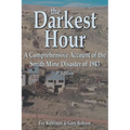 The Darkest Hour: A Comprehensive Account of the Smith Mine Disaster of 1943