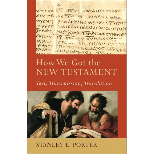 How We Got the New Testament: Text, Transmission, Translation