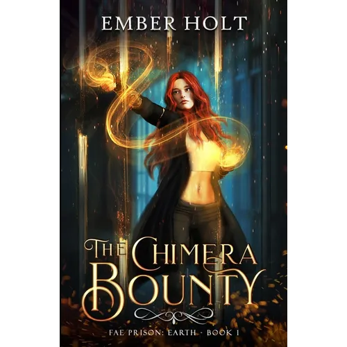 The Chimera Bounty (Fae Prison: Earth Book 1)