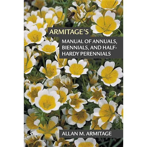 Armitage's Manual of Annuals, Biennials, and Half-Hardy Perennials
