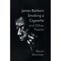 James Baldwin Smoking a Cigarette and Other Poems