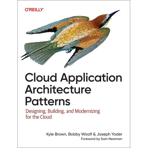Cloud Application Architecture Patterns: Designing, Building, and Modernizing for the Cloud