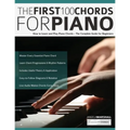 The First 100 Chords for Piano: How to Learn and Play Piano Chords - The Complete Guide for Beginners
