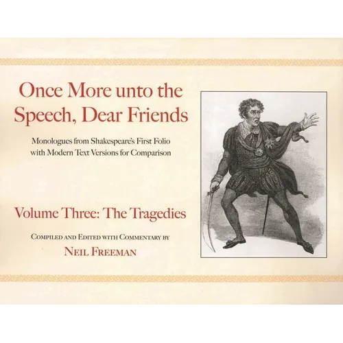 Once More Unto the Speech, Dear Friends: The Tragedies: Volume 3