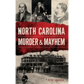 North Carolina Murder & Mayhem