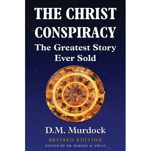 The Christ Conspiracy: The Greatest Story Ever Sold - Revised Edition