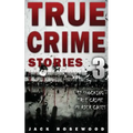 True Crime Stories Volume 3: 12 Shocking True Crime Murder Cases