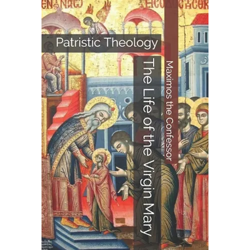The Life of the Virgin Mary: Patristic Theology