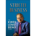 Strictly Business: The Kwek Leng Beng Story