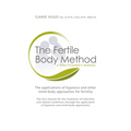 The Fertile Body Method: A Practitioner's Manual [With CDROM]