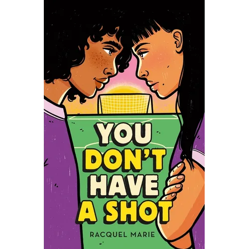 You Don't Have a Shot