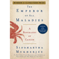 The Emperor of All Maladies: A Biography of Cancer
