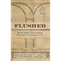 Flushed: How the Plumber Saved Civilization