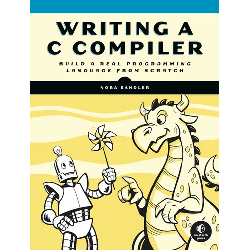 Writing A C Compiler: Build a Real Programming Language from Scratch