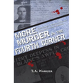 More Murder in the Fourth Corner: True Stories of Whatcom & Skagit Counties' Earliest Homicides