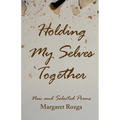 Holding My Selves Together: New and Selected Poems
