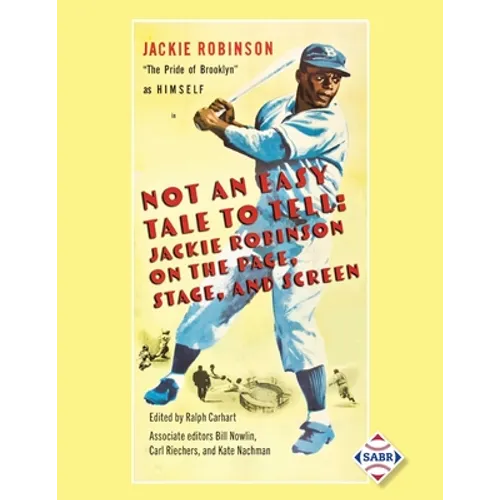 Not an Easy Tale to Tell: Jackie Robinson on the Page, Stage, and Screen