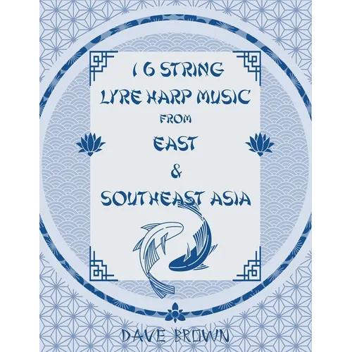 16 STRING LYRE HARP MUSIC From EAST & SOUTHEAST ASIA